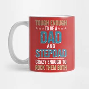 Tough Enough To Be A Dad _ Stepdad T-shirt For Father_s Day Mug